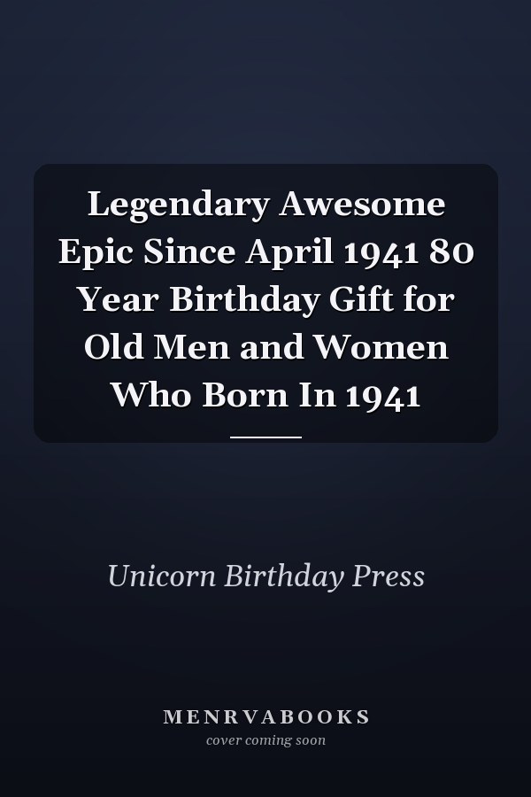 Legendary Awesome Epic Since April 1941 80 Year Birthday Gift for Old Men and Women Who Born In 1941