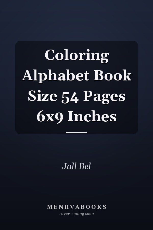 Coloring Alphabet Book Size 54 Pages 6x9 Inches