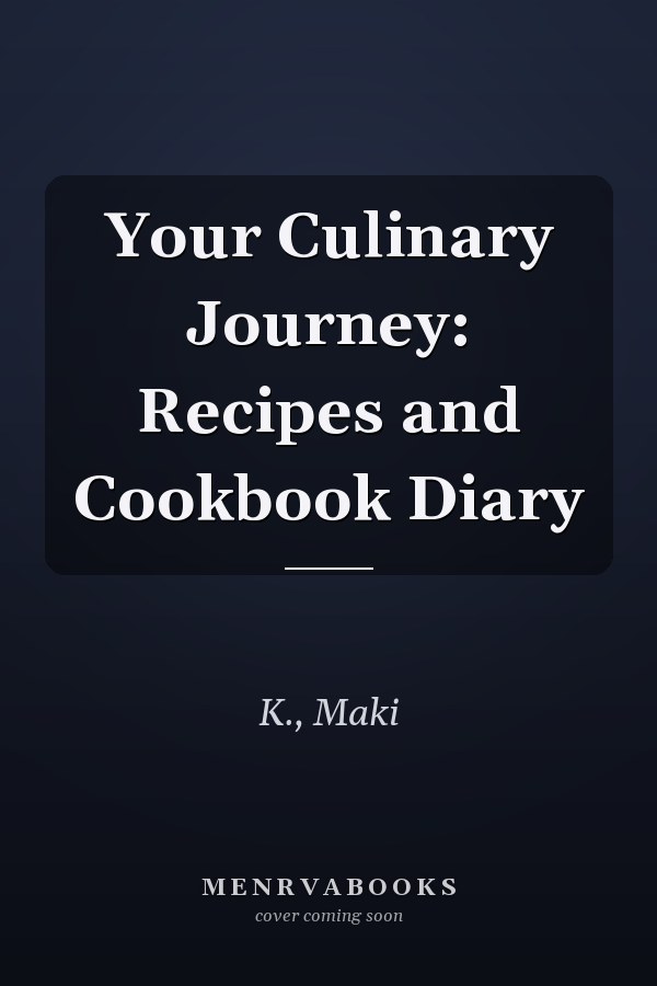 Your Culinary Journey: Recipes and Cookbook Diary