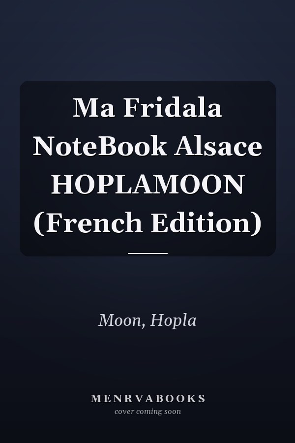 Ma Fridala NoteBook Alsace HOPLAMOON (French Edition)