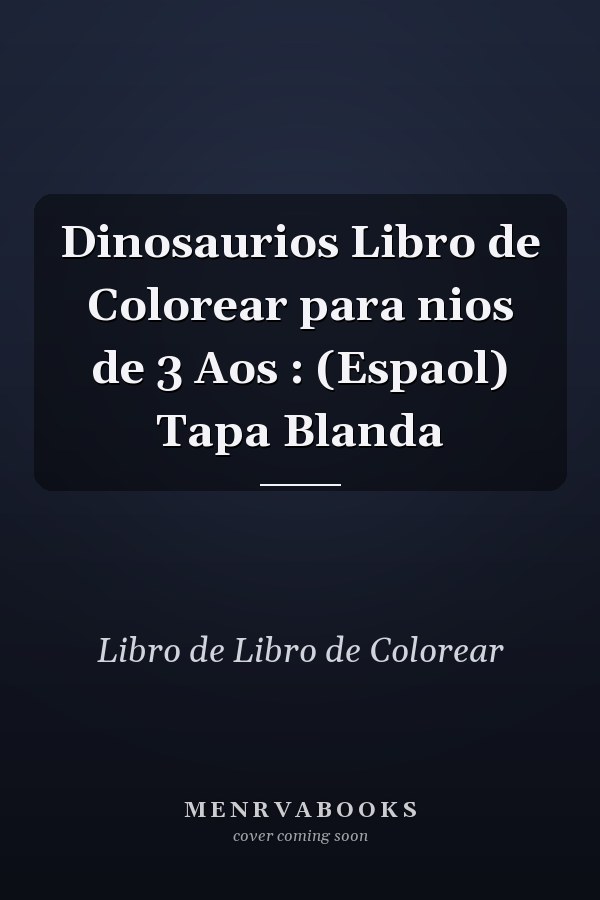 Dinosaurios Libro de Colorear para nios de 3 Aos : (Espaol) Tapa Blanda