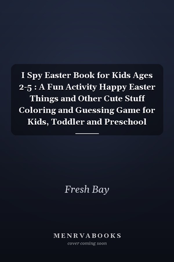 I Spy Easter Book for Kids Ages 2-5 : A Fun Activity Happy Easter Things and Other Cute Stuff Coloring and Guessing Game for Kids, Toddler and Preschool