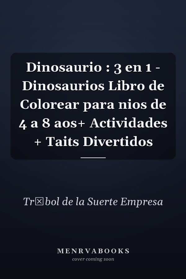 Dinosaurio : 3 en 1 - Dinosaurios Libro de Colorear para nios de 4 a 8 aos+ Actividades + Taits Divertidos