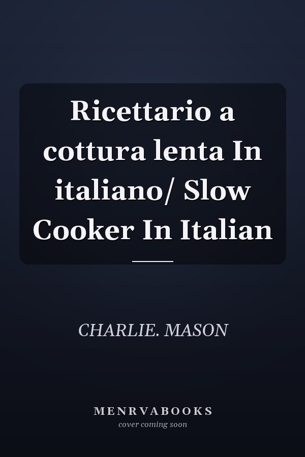 Ricettario a cottura lenta In italiano/ Slow Cooker In Italian