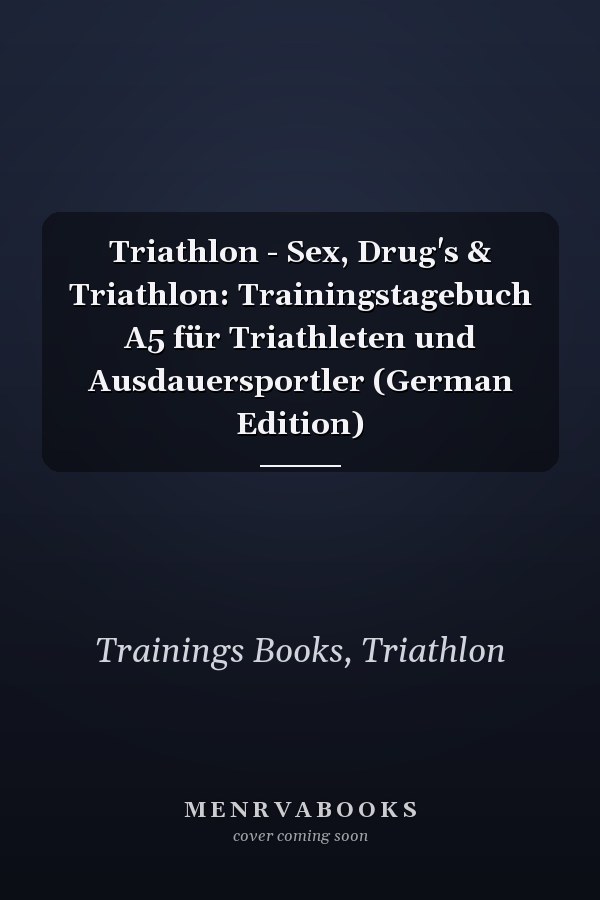 Triathlon - Sex, Drug's & Triathlon: Trainingstagebuch A5 für Triathleten und Ausdauersportler (German Edition)