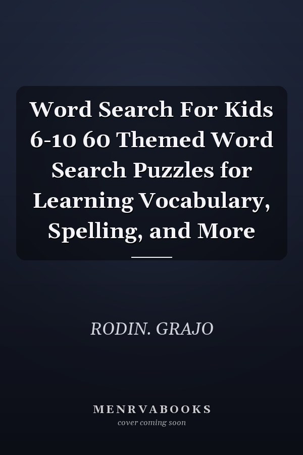Word Search For Kids 6-10 60 Themed Word Search Puzzles for Learning Vocabulary, Spelling, and More