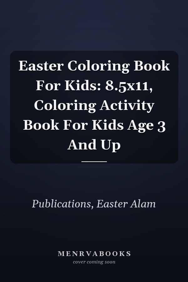 Easter Coloring Book For Kids: 8.5x11, Coloring Activity Book For Kids Age 3 And Up