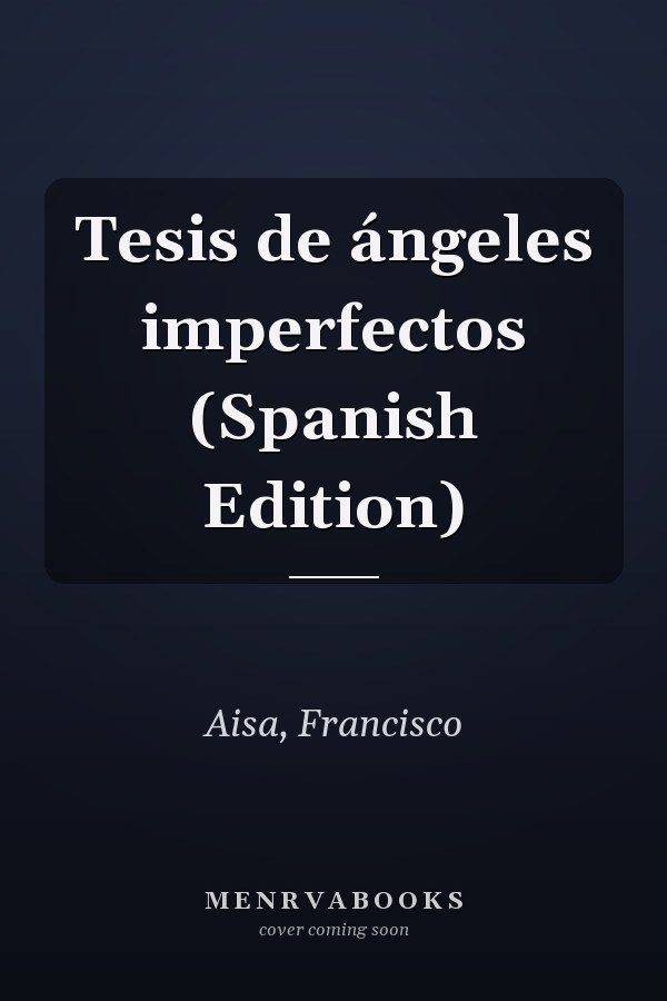 Tesis de ángeles imperfectos (Spanish Edition)