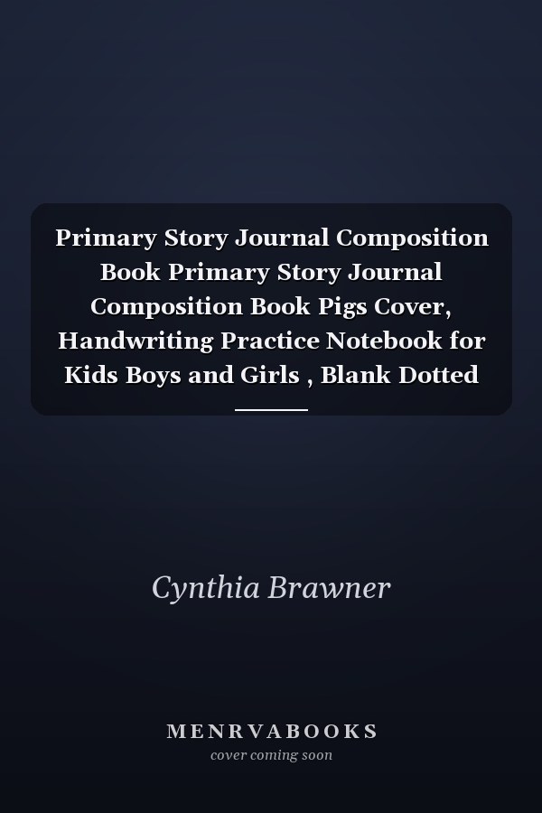 Primary Story Journal Composition Book Primary Story Journal Composition Book Pigs Cover, Handwriting Practice Notebook for Kids Boys and Girls , Blank Dotted Lined Notebooks , School Exercise Book for Toddler, Size 8. 5 X 11 , 120 Pages