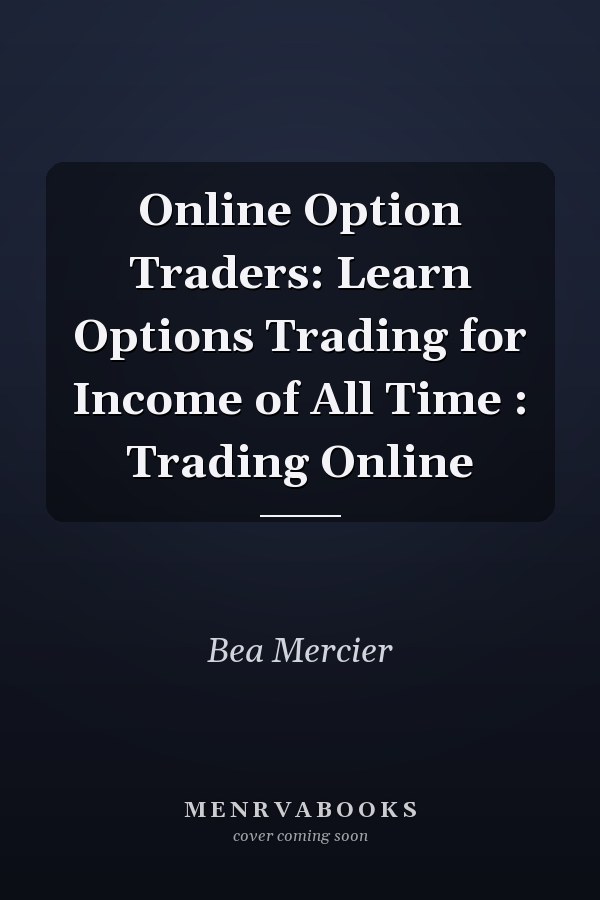 Online Option Traders: Learn Options Trading for Income of All Time : Trading Online