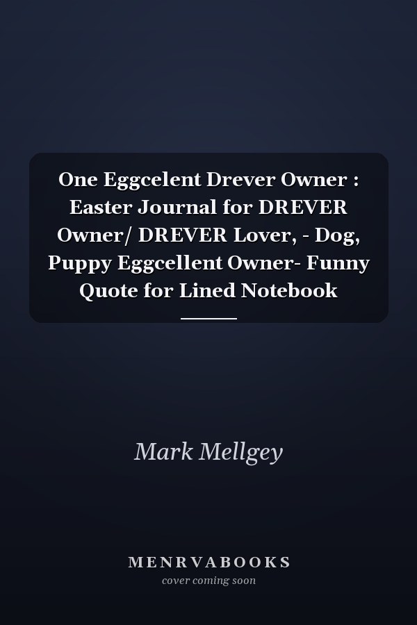 One Eggcelent Drever Owner : Easter Journal for DREVER Owner/ DREVER Lover, - Dog, Puppy Eggcellent Owner- Funny Quote for Lined Notebook