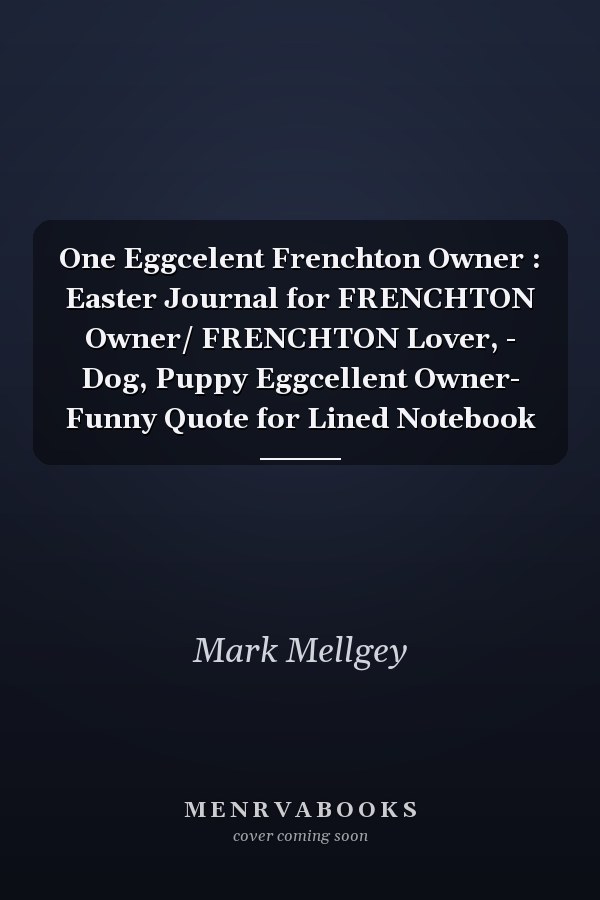 One Eggcelent Frenchton Owner : Easter Journal for FRENCHTON Owner/ FRENCHTON Lover, - Dog, Puppy Eggcellent Owner- Funny Quote for Lined Notebook