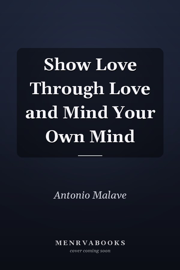 Show Love Through Love and Mind Your Own Mind