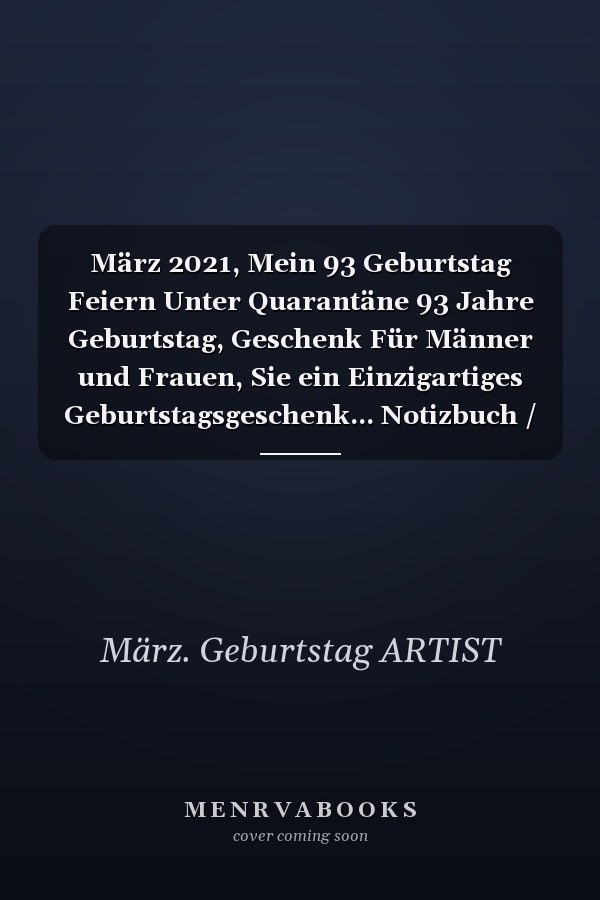 März 2021, Mein 93 Geburtstag Feiern Unter Quarantäne 93 Jahre Geburtstag, Geschenk Für Männer und Frauen, Sie ein Einzigartiges Geburtstagsgeschenk... Notizbuch / Gästebuch, Geburtstagsgeschenk Für März Geboren