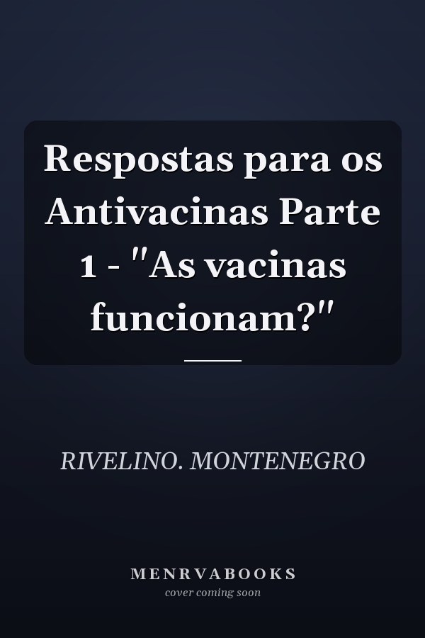 Respostas para os Antivacinas Parte 1 - "As vacinas funcionam?"