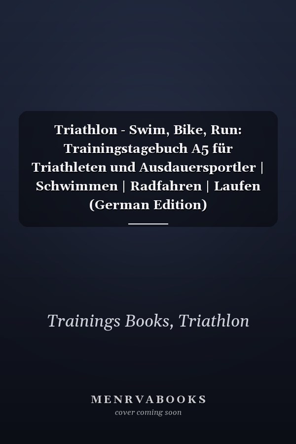 Triathlon - Swim, Bike, Run: Trainingstagebuch A5 für Triathleten und Ausdauersportler | Schwimmen | Radfahren | Laufen (German Edition)