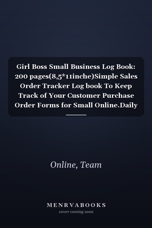 Girl Boss Small Business Log Book: 200 pages(8,5*11inche)Simple Sales Order Tracker Log book To Keep Track of Your Customer Purchase Order Forms for Small Online.Daily Ledger Journal