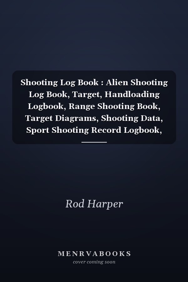 Shooting Log Book : Alien Shooting Log Book, Target, Handloading Logbook, Range Shooting Book, Target Diagrams, Shooting Data, Sport Shooting Record Logbook, Notebook Journal Blank Shooters Log, 121 Pages, Size 6 X 9