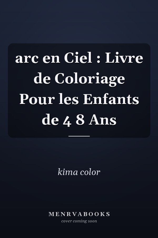 arc en Ciel : Livre de Coloriage Pour les Enfants de 4  8 Ans