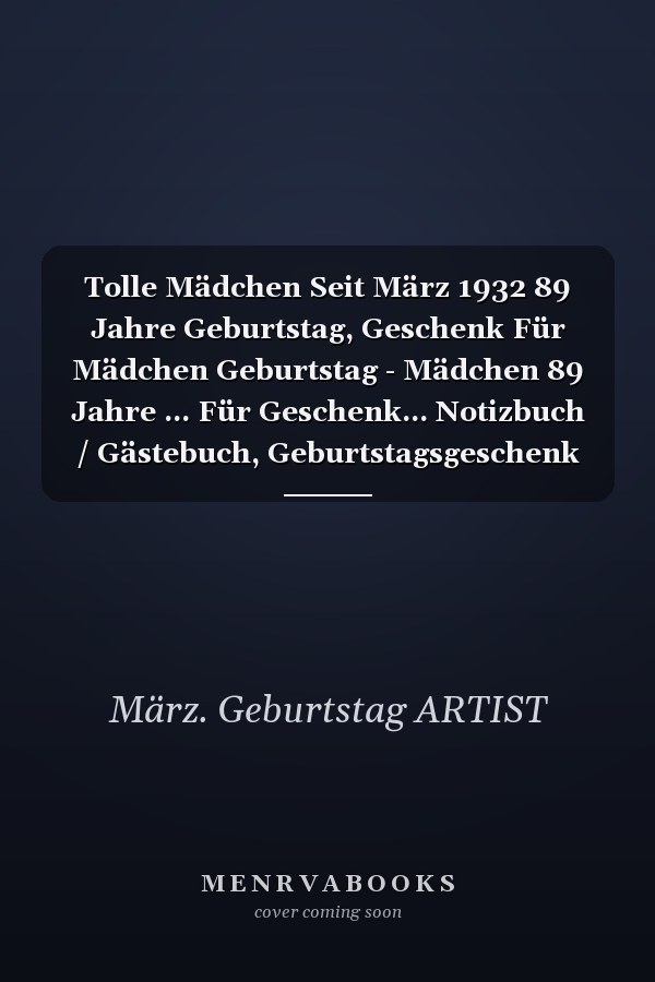 Tolle Mädchen Seit März 1932 89 Jahre Geburtstag, Geschenk Für Mädchen Geburtstag - Mädchen 89 Jahre ... Für Geschenk... Notizbuch / Gästebuch, Geburtstagsgeschenk Für März Geboren