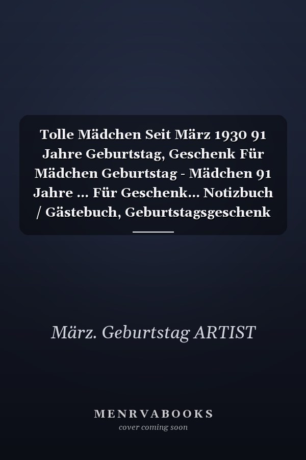 Tolle Mädchen Seit März 1930 91 Jahre Geburtstag, Geschenk Für Mädchen Geburtstag - Mädchen 91 Jahre ... Für Geschenk... Notizbuch / Gästebuch, Geburtstagsgeschenk Für März Geboren