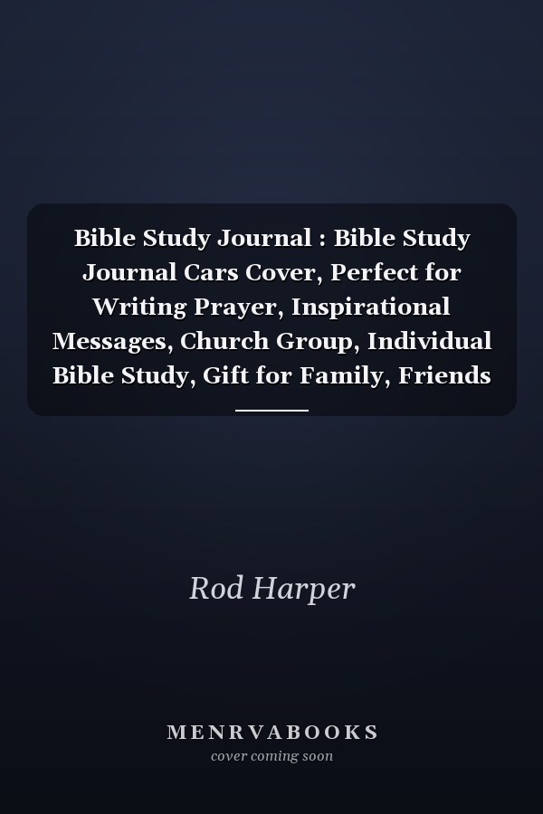 Bible Study Journal : Bible Study Journal Cars Cover, Perfect for Writing Prayer, Inspirational Messages, Church Group, Individual Bible Study, Gift for Family, Friends and Loved Ones, 120 Pages, Size 6 X 9
