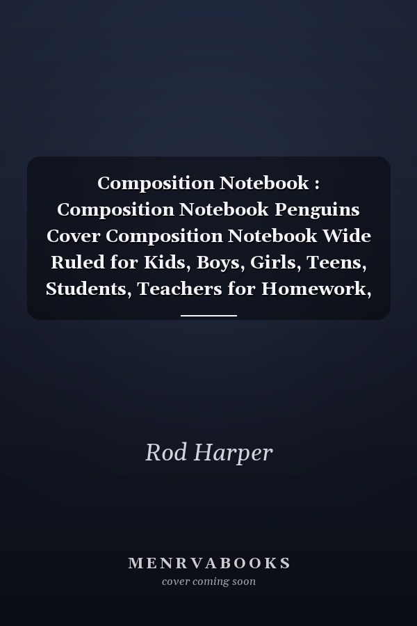 Composition Notebook : Composition Notebook Penguins Cover Composition Notebook Wide Ruled for Kids, Boys, Girls, Teens, Students, Teachers for Homework, Assignments, Online ... Notes and Ideas Back to School Supplies