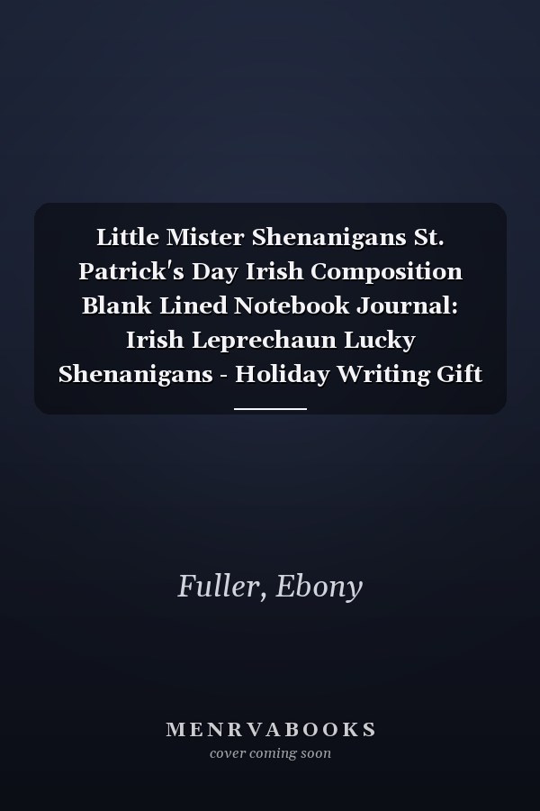 Little Mister Shenanigans St. Patrick's Day Irish Composition Blank Lined Notebook Journal: Irish Leprechaun Lucky Shenanigans - Holiday Writing Gift ... Kids Girls Boys Teens Young Adults Men Women