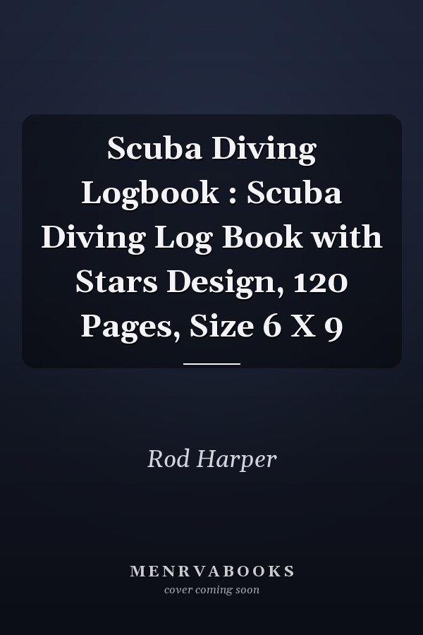 Scuba Diving Logbook : Scuba Diving Log Book with Stars Design, 120 Pages, Size 6 X 9