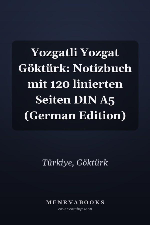 Yozgatli Yozgat Göktürk: Notizbuch mit 120 linierten Seiten DIN A5 (German Edition)