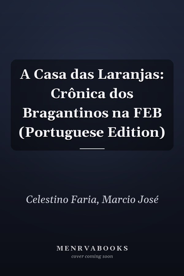 A Casa das Laranjas: Crônica dos Bragantinos na FEB (Portuguese Edition)