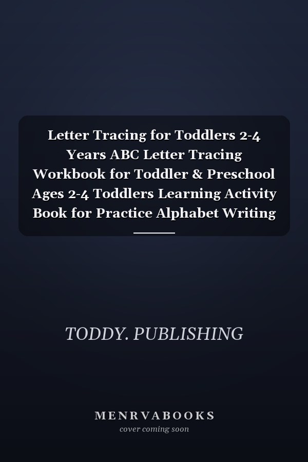 Letter Tracing for Toddlers 2-4 Years ABC Letter Tracing Workbook for Toddler & Preschool Ages 2-4 Toddlers Learning Activity Book for Practice Alphabet Writing Coloring Activities Pages Included