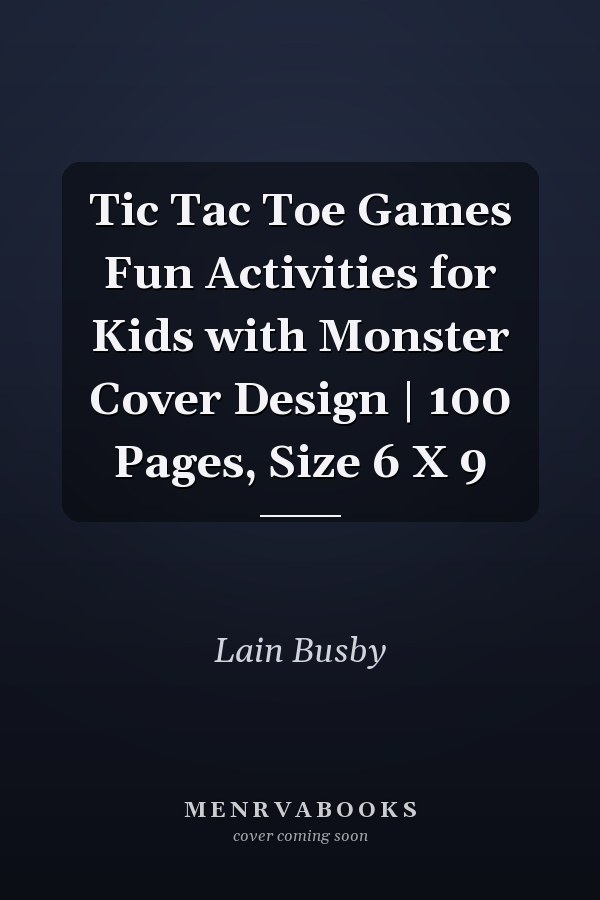 Tic Tac Toe Games Fun Activities for Kids with Monster Cover Design | 100 Pages, Size 6 X 9