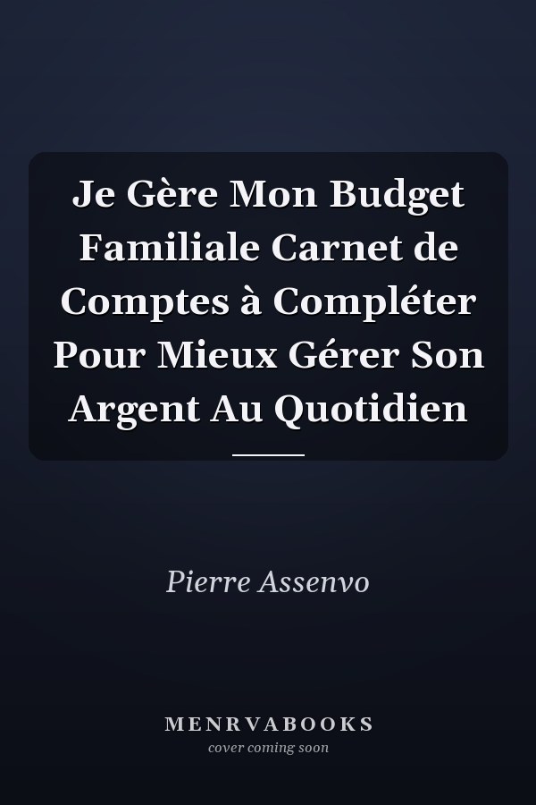 Je Gère Mon Budget Familiale Carnet de Comptes à Compléter Pour Mieux Gérer Son Argent Au Quotidien