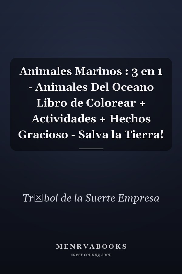 Animales Marinos : 3 en 1 - Animales Del Oceano Libro de Colorear + Actividades + Hechos Gracioso - Salva la Tierra!