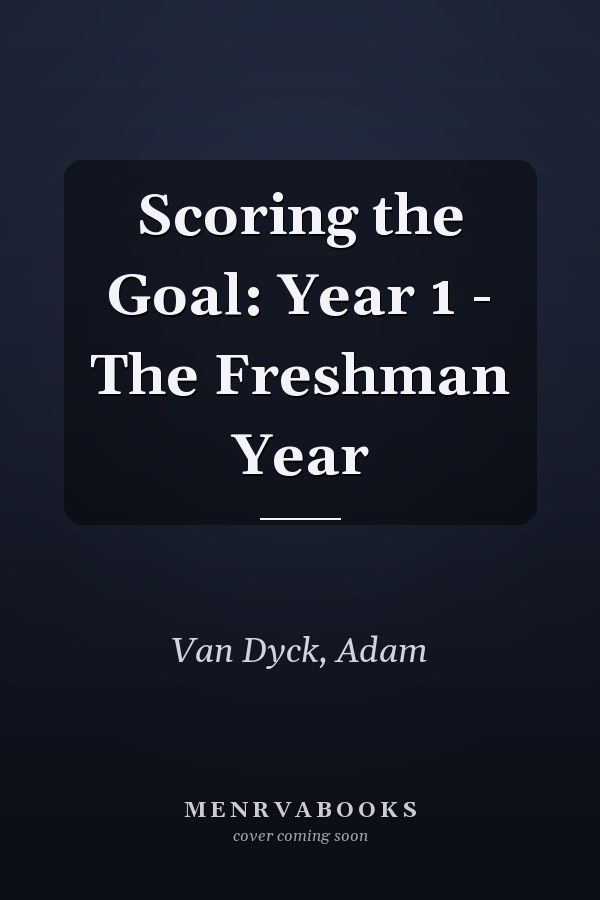 Scoring the Goal: Year 1 - The Freshman Year