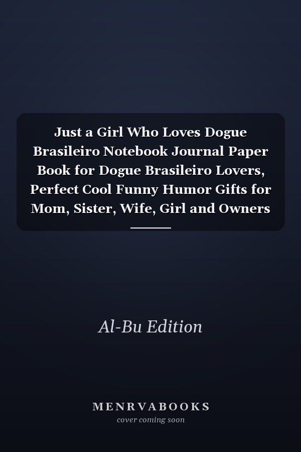 Just a Girl Who Loves Dogue Brasileiro Notebook Journal Paper Book for Dogue Brasileiro Lovers, Perfect Cool Funny Humor Gifts for Mom, Sister, Wife, Girl and Owners Dogs - 111 Pages with Cute Dog Paw, Matte-Finish Soft Cover