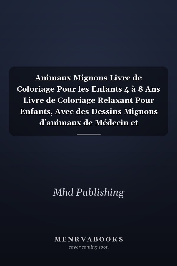 Animaux Mignons Livre de Coloriage Pour les Enfants 4 à 8 Ans Livre de Coloriage Relaxant Pour Enfants, Avec des Dessins Mignons d'animaux de Médecin et d'infirmière, Licorne, Ours Polaire, Tigre, éléphant, Pingouin, Cerf, Rhinocéros, Raton Laveur... .