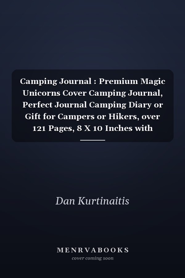 Camping Journal : Premium Magic Unicorns Cover Camping Journal, Perfect Journal Camping Diary or Gift for Campers or Hikers, over 121 Pages, 8 X 10 Inches with Prompts for Writing, Capture Memories, a Great Gift Idea