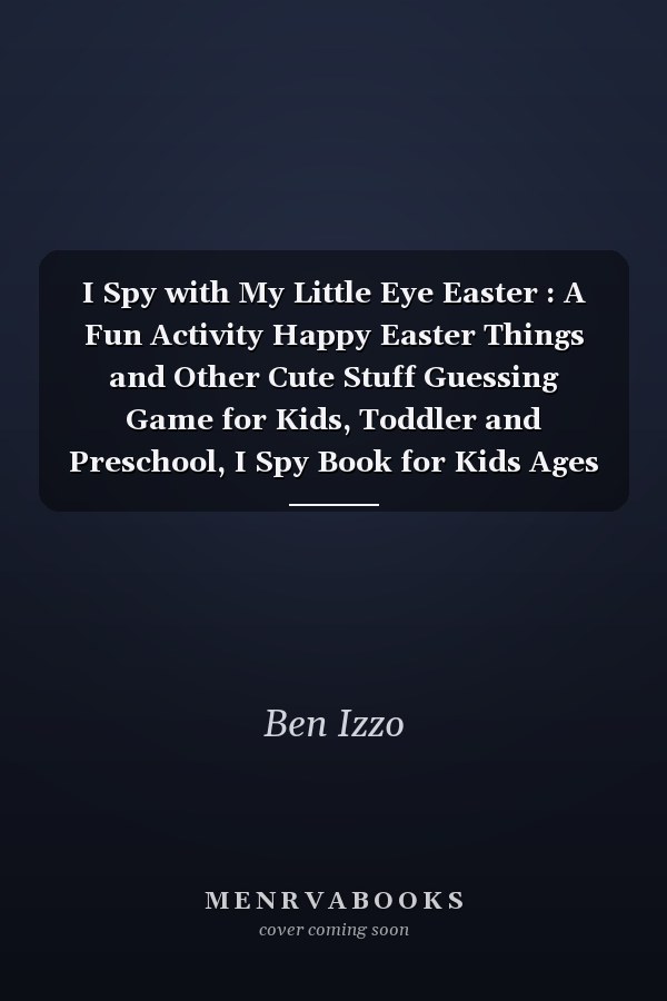 I Spy with My Little Eye Easter : A Fun Activity Happy Easter Things and Other Cute Stuff Guessing Game for Kids, Toddler and Preschool, I Spy Book for Kids Ages 2-5