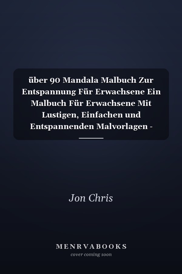 über 90 Mandala Malbuch Zur Entspannung Für Erwachsene Ein Malbuch Für Erwachsene Mit Lustigen, Einfachen und Entspannenden Malvorlagen - Magische Mandalas