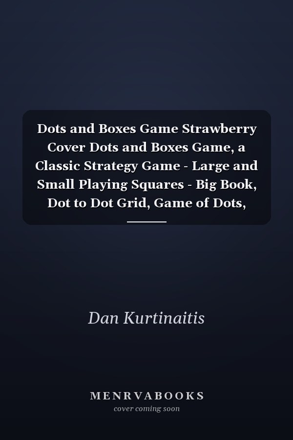 Dots and Boxes Game Strawberry Cover Dots and Boxes Game, a Classic Strategy Game - Large and Small Playing Squares - Big Book, Dot to Dot Grid, Game of Dots, Boxes, Dot and Line, Pigs in a Pen, 120 Pages, Size 8 X 10