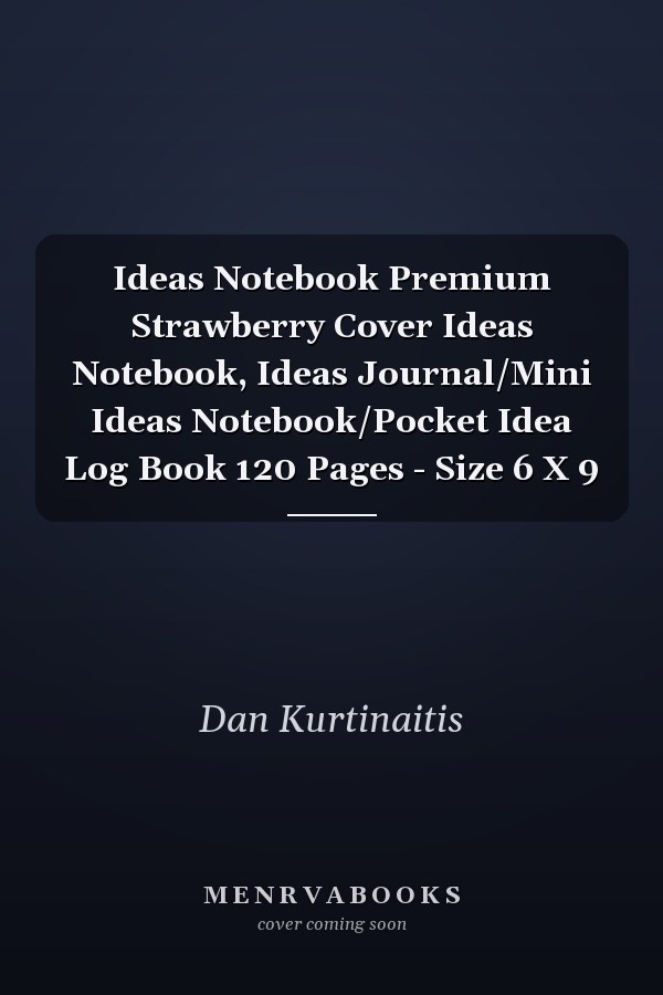 Ideas Notebook Premium Strawberry Cover Ideas Notebook, Ideas Journal/Mini Ideas Notebook/Pocket Idea Log Book 120 Pages - Size 6 X 9