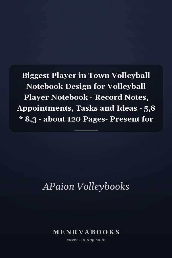 Biggest Player in Town Volleyball Notebook Design for Volleyball Player Notebook - Record Notes, Appointments, Tasks and Ideas - 5,8 * 8,3 - about 120 Pages- Present for Volleyball Player