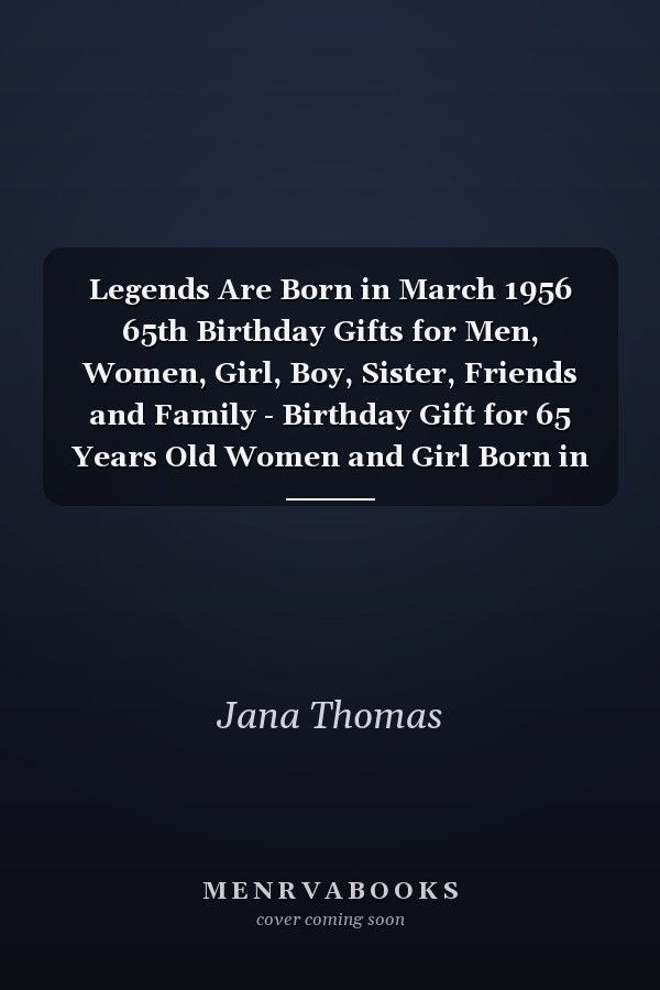 Legends Are Born in March 1956 65th Birthday Gifts for Men, Women, Girl, Boy, Sister, Friends and Family - Birthday Gift for 65 Years Old Women and Girl Born in 1956 - Blank Lined Notebook Journal 6in X 9in