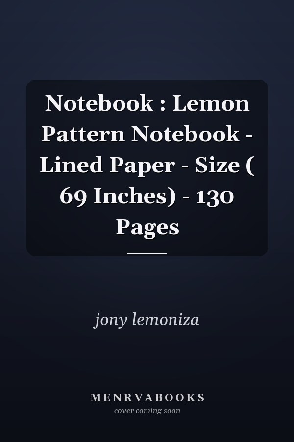 Notebook : Lemon Pattern Notebook - Lined Paper - Size ( 69 Inches) - 130 Pages