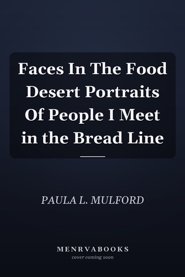 Faces In The Food Desert Portraits Of People I Meet in the Bread Line