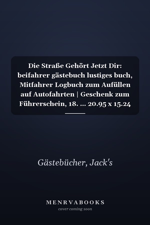 Die Straße Gehört Jetzt Dir: beifahrer gästebuch lustiges buch, Mitfahrer Logbuch zum Aufüllen auf Autofahrten | Geschenk zum Führerschein, 18. ... 20.95 x 15.24 cm 120 Seiten (German Edition)