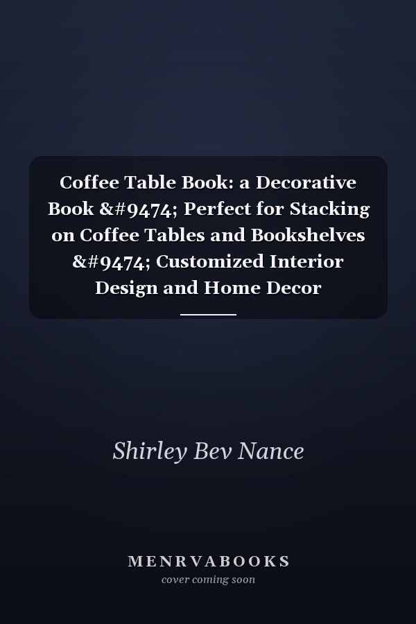 Coffee Table Book: a Decorative Book │ Perfect for Stacking on Coffee Tables and Bookshelves │ Customized Interior Design and Home Decor