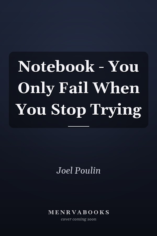 Notebook - You Only Fail When You Stop Trying
